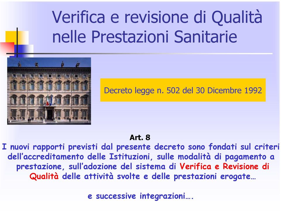 8 I nuovi rapporti previsti dal presente decreto sono fondati sul criteri dell accreditamento delle