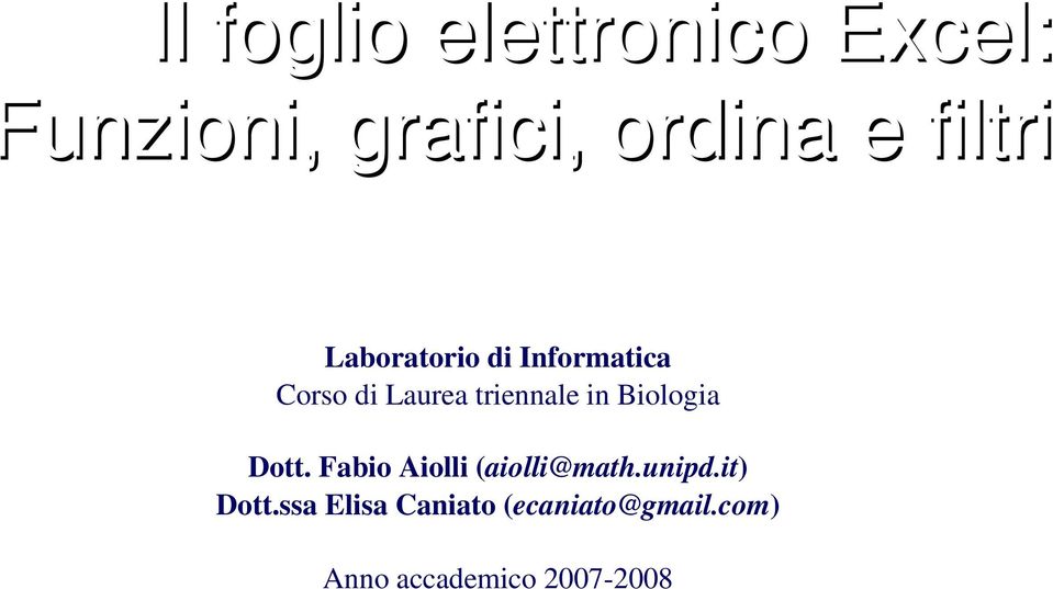 in Biologia Dott. Fabio Aiolli (aiolli@math.unipd.it) Dott.