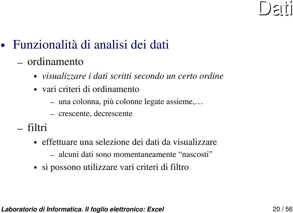 decrescente effettuare una selezione dei dati da visualizzare alcuni dati sono momentaneamente