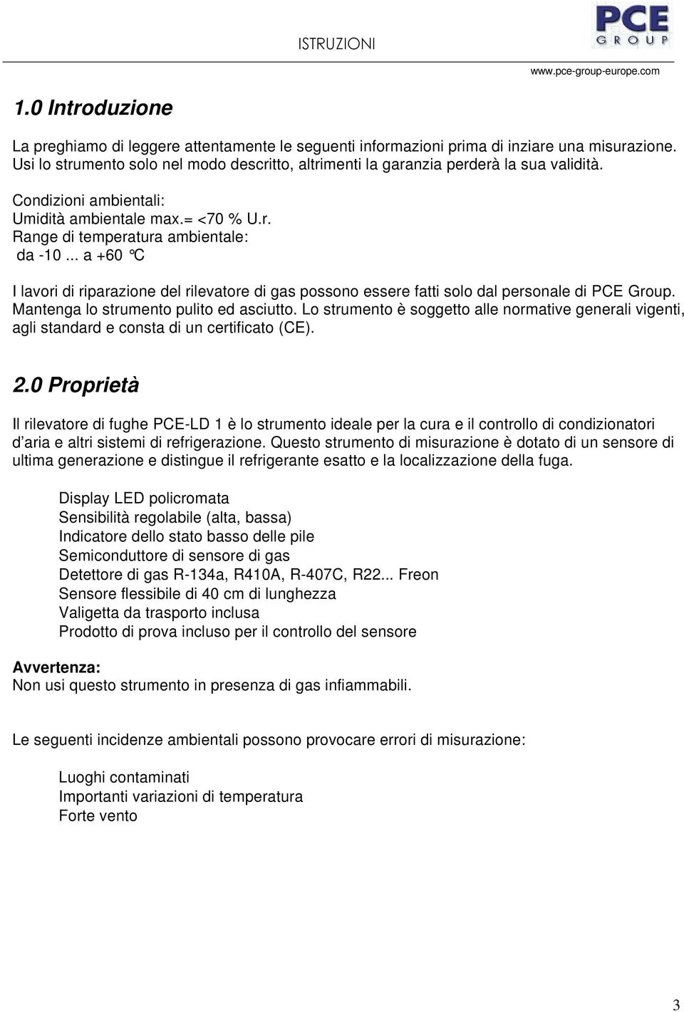 .. a +60 C I lavori di riparazione del rilevatore di gas possono essere fatti solo dal personale di PCE Group. Mantenga lo strumento pulito ed asciutto.