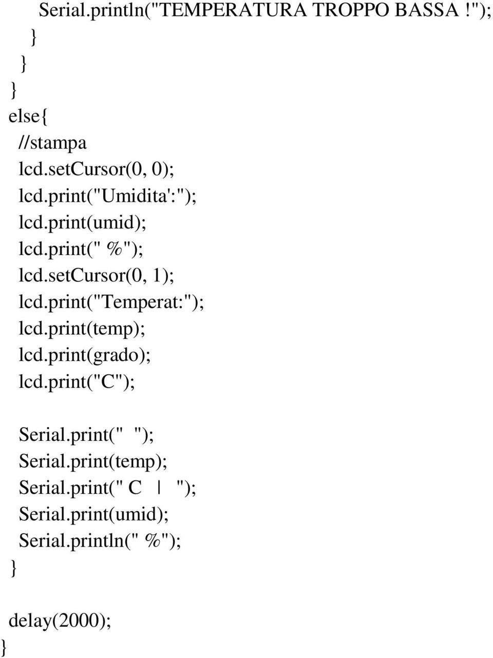 print("temperat:"); lcd.print(temp); lcd.print(grado); lcd.print("c"); Serial.