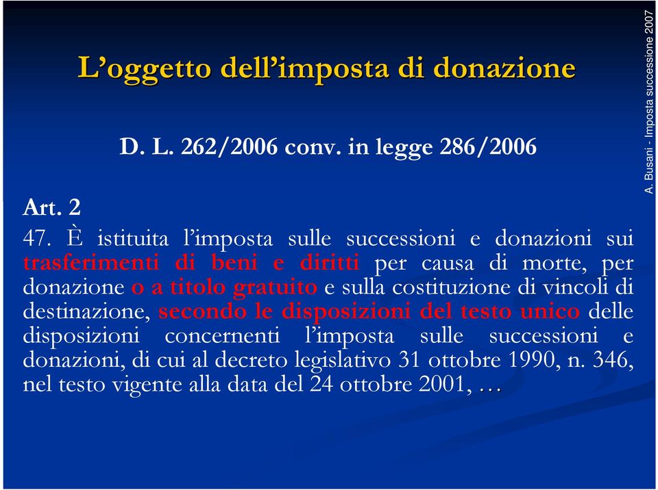 o a titolo gratuito e sulla costituzione di vincoli di destinazione, secondo le disposizioni del testo unico delle