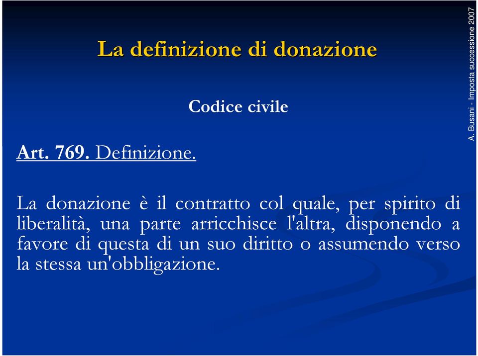 spirito di liberalità, una parte arricchisce l'altra,