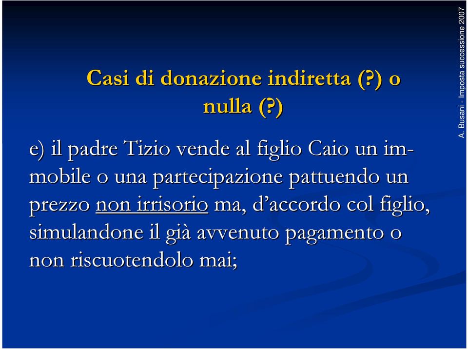 una partecipazione pattuendo un prezzo non irrisorio ma, d