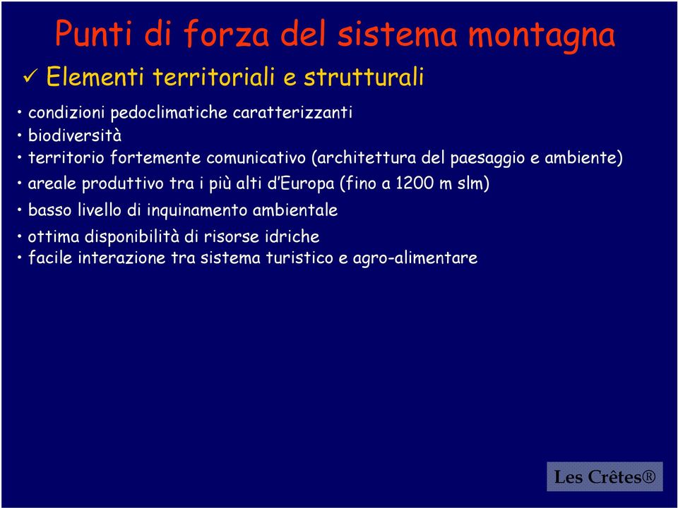 ambiente) areale produttivo tra i più alti d Europa (fino a 1200 m slm) basso livello di