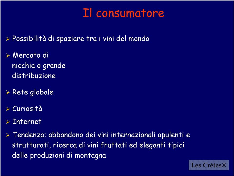 Tendenza: abbandono dei vini internazionali opulenti e strutturati,