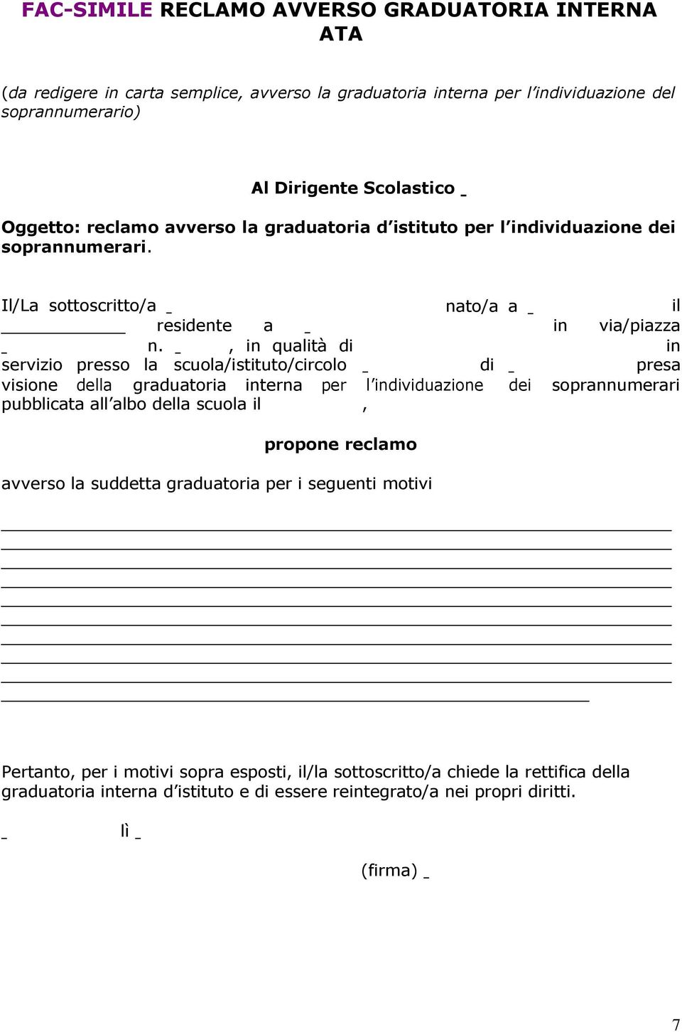 , in qualità di in servizio presso la scuola/istituto/circolo di presa visione della graduatoria interna per l individuazione dei soprannumerari pubblicata all albo della scuola il, propone