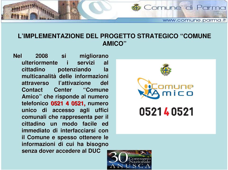 numero telefonico 0521 4 0521, numero unico di accesso agli uffici comunali che rappresenta per il cittadino un modo