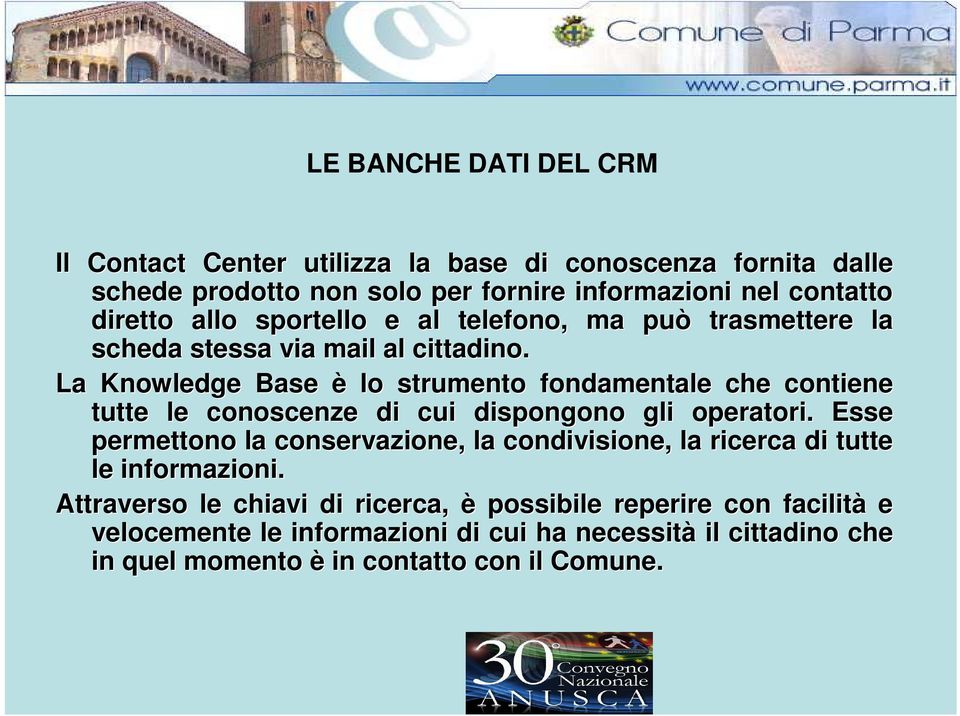 La Knowledge Base è lo strumento fondamentale che contiene tutte le conoscenze di cui dispongono gli operatori.