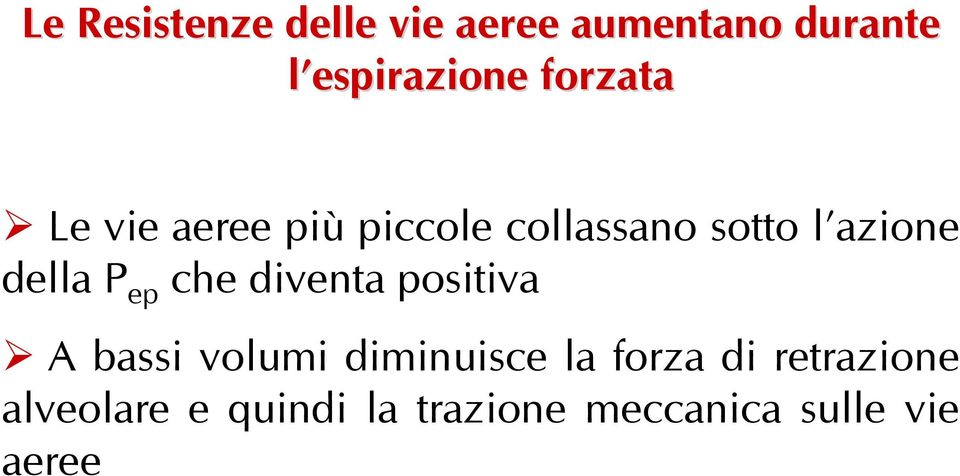 P ep che diventa positiva A bassi volumi diminuisce la forza di