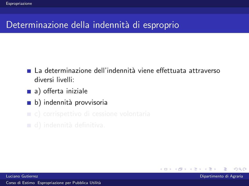 diversi livelli: a) offerta iniziale b) indennità