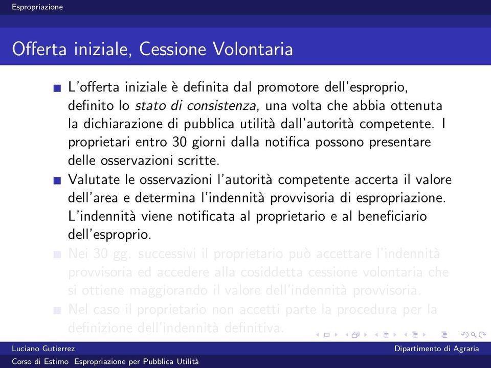 Valutate le osservazioni l autorità competente accerta il valore dell area e determina l indennità provvisoria di espropriazione.