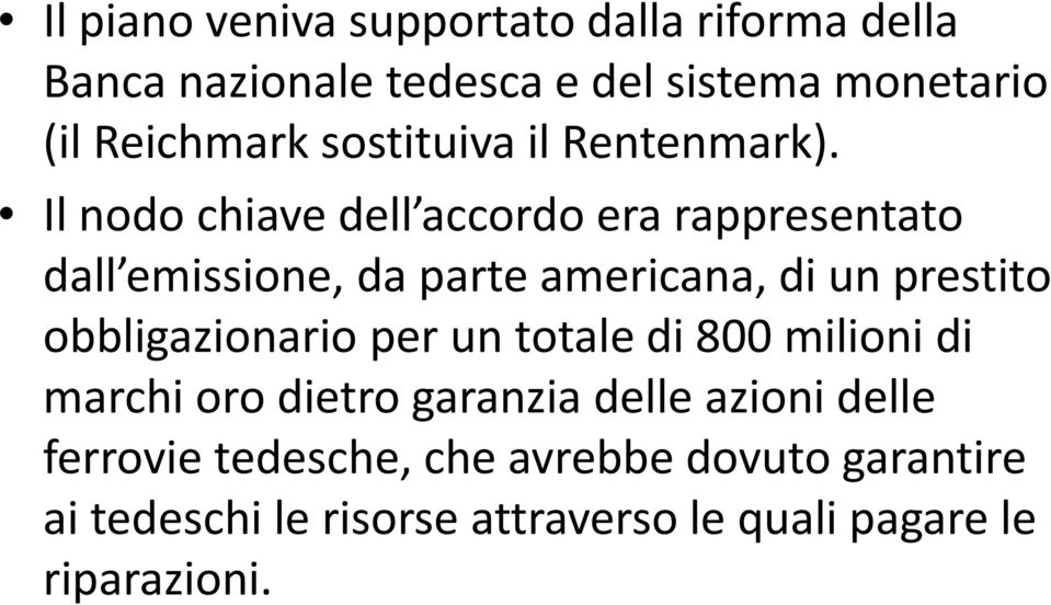 Il nodo chiave dell accordo era rappresentato dall emissione, da parte americana, di un prestito