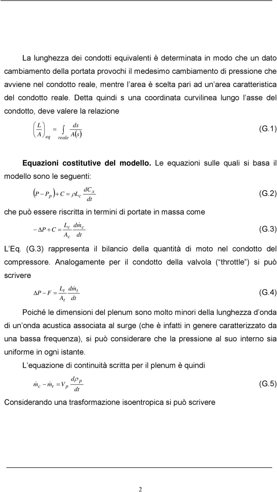 1) Equazioni costitutive del modello. Le equazioni sulle quali si basa il modello sono le seguenti: ( P P ) dc x + C = ρlc (G.