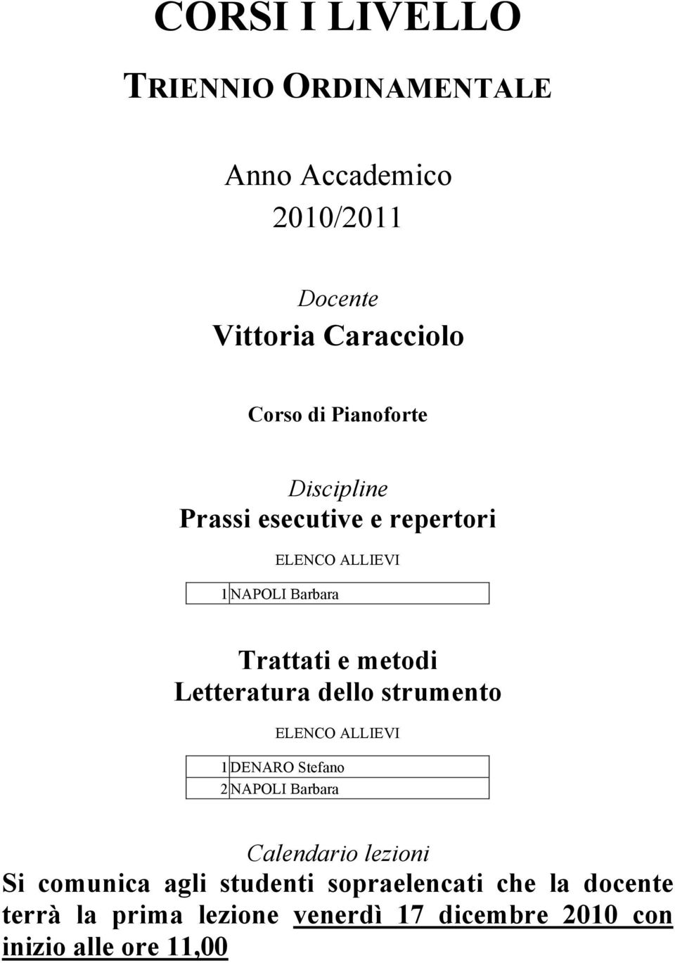 Stefano 2 NAPOLI Barbara Si comunica agli studenti sopraelencati che la