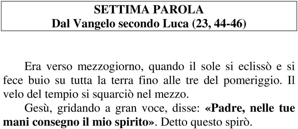 pomeriggio. Il velo del tempio si squarciò nel mezzo.