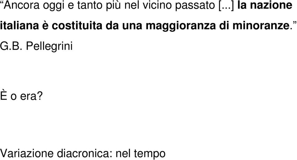 una maggioranza di minoranze. G.B.