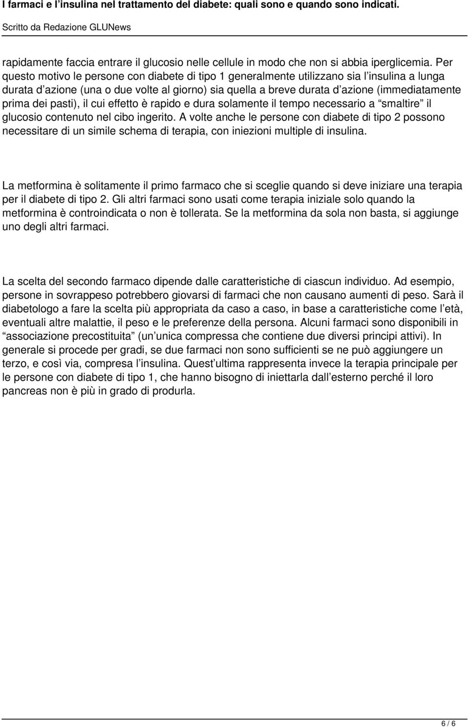 dei pasti), il cui effetto è rapido e dura solamente il tempo necessario a smaltire il glucosio contenuto nel cibo ingerito.