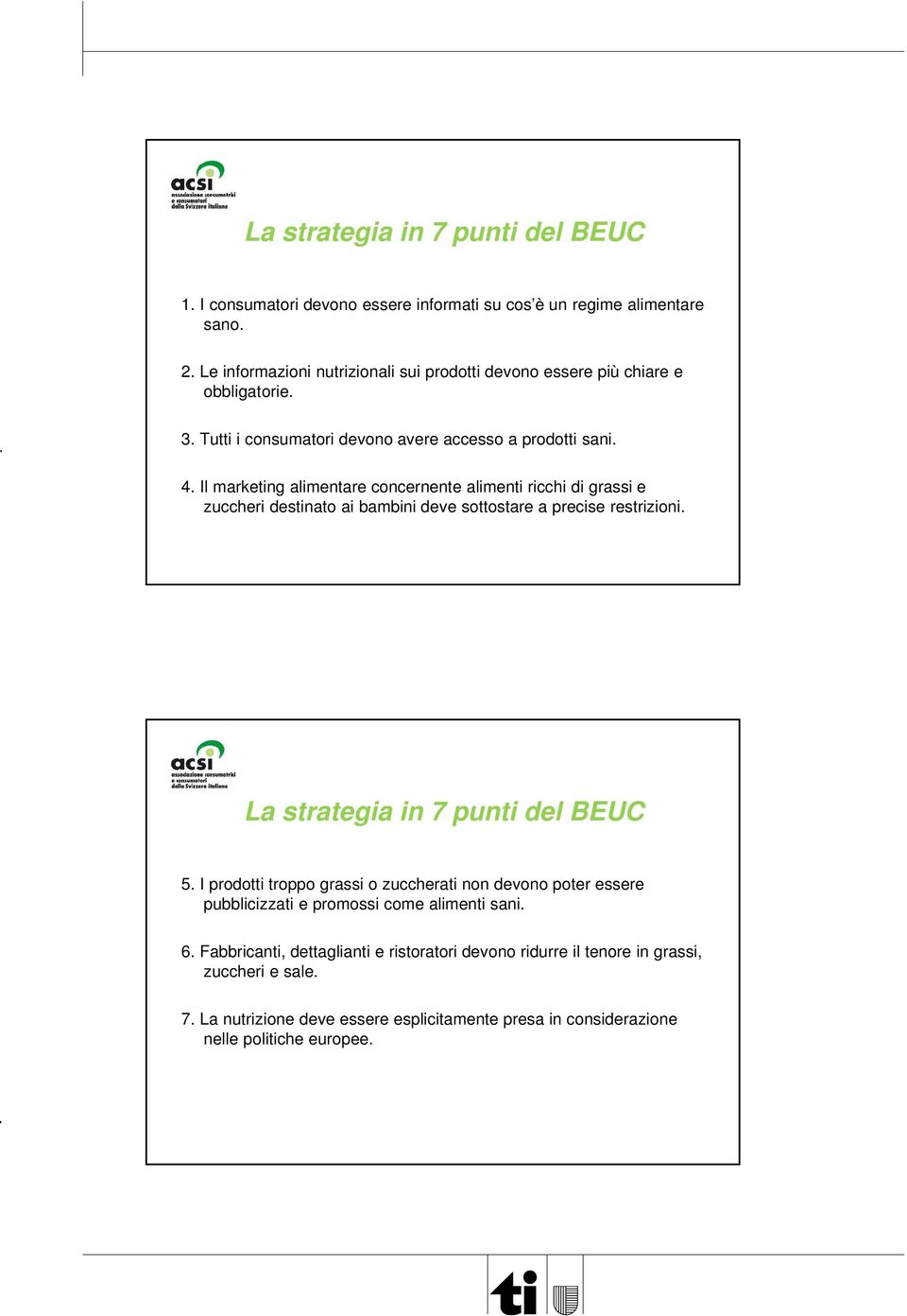 Il marketing alimentare concernente alimenti ricchi di grassi e zuccheri destinato ai bambini deve sottostare a precise restrizioni. La strategia in 7 punti del BEUC 5.