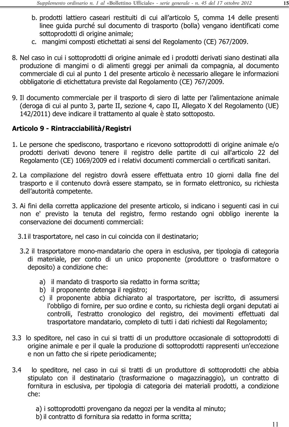 mangimi composti etichettati ai sensi del Regolamento (CE) 767/2009. 8.