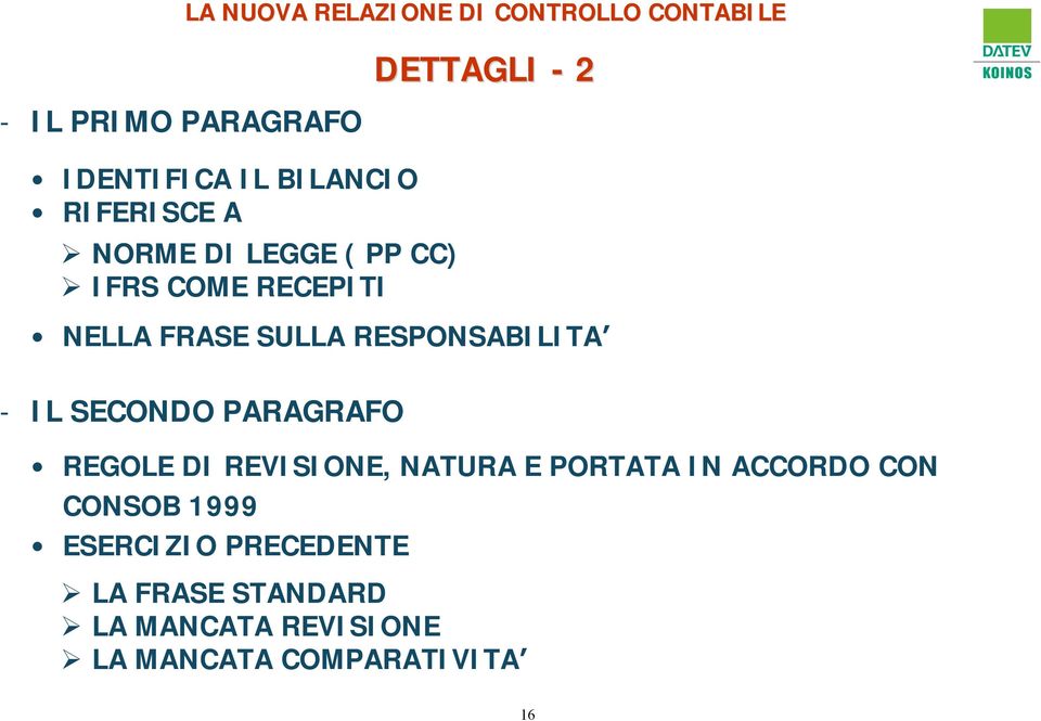 RESPONSABILITA - IL SECONDO PARAGRAFO REGOLE DI REVISIONE, NATURA E PORTATA IN ACCORDO CON