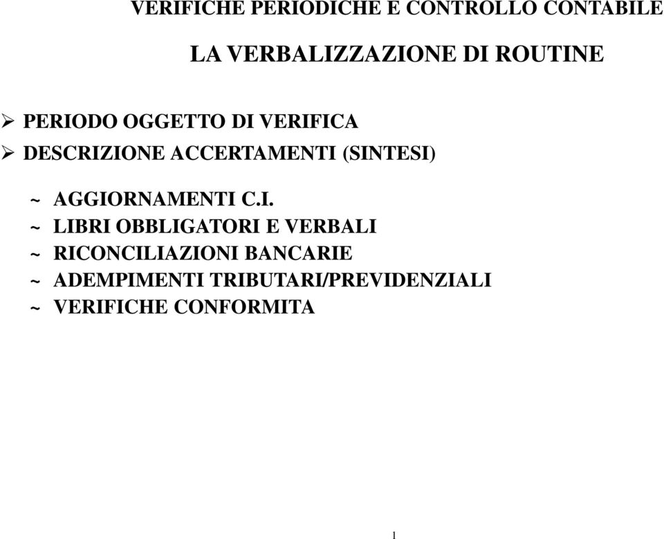 OBBLIGATORI E VERBALI ~ RICONCILIAZIONI BANCARIE ~ ADEMPIMENTI TRIBUTARI/PREVIDENZIALI ~ VERIFICHE CONFORMITA