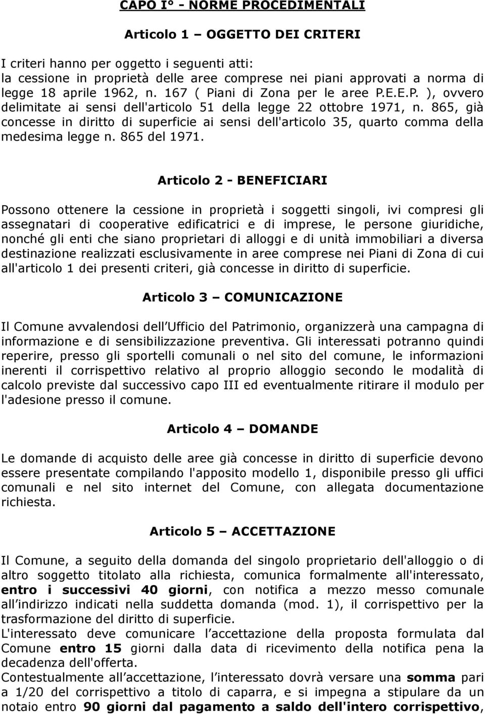 865, già concesse in diritto di superficie ai sensi dell'articolo 35, quarto comma della medesima legge n. 865 del 1971.