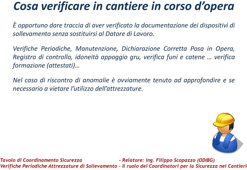 Verifiche Periodiche, Manutenzione, Dichiarazione Corretta Posa in Opera, Registro di controllo, idoneità appoggio gru,