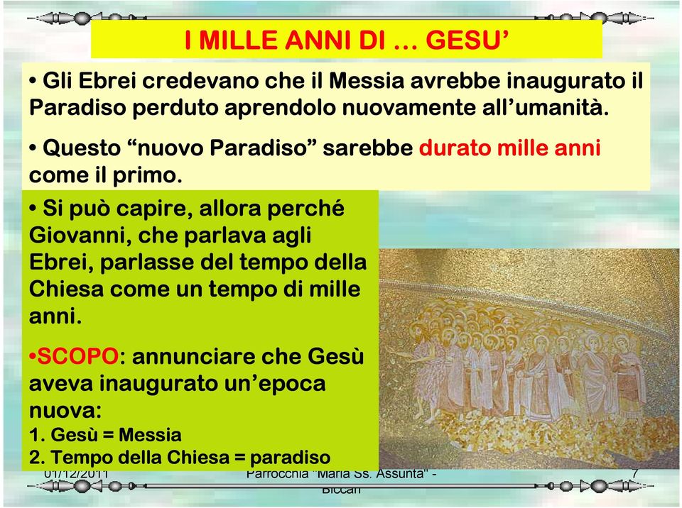 Si può capire, allora perché Giovanni, che parlava agli Ebrei, parlasse del tempo della Chiesa come un tempo