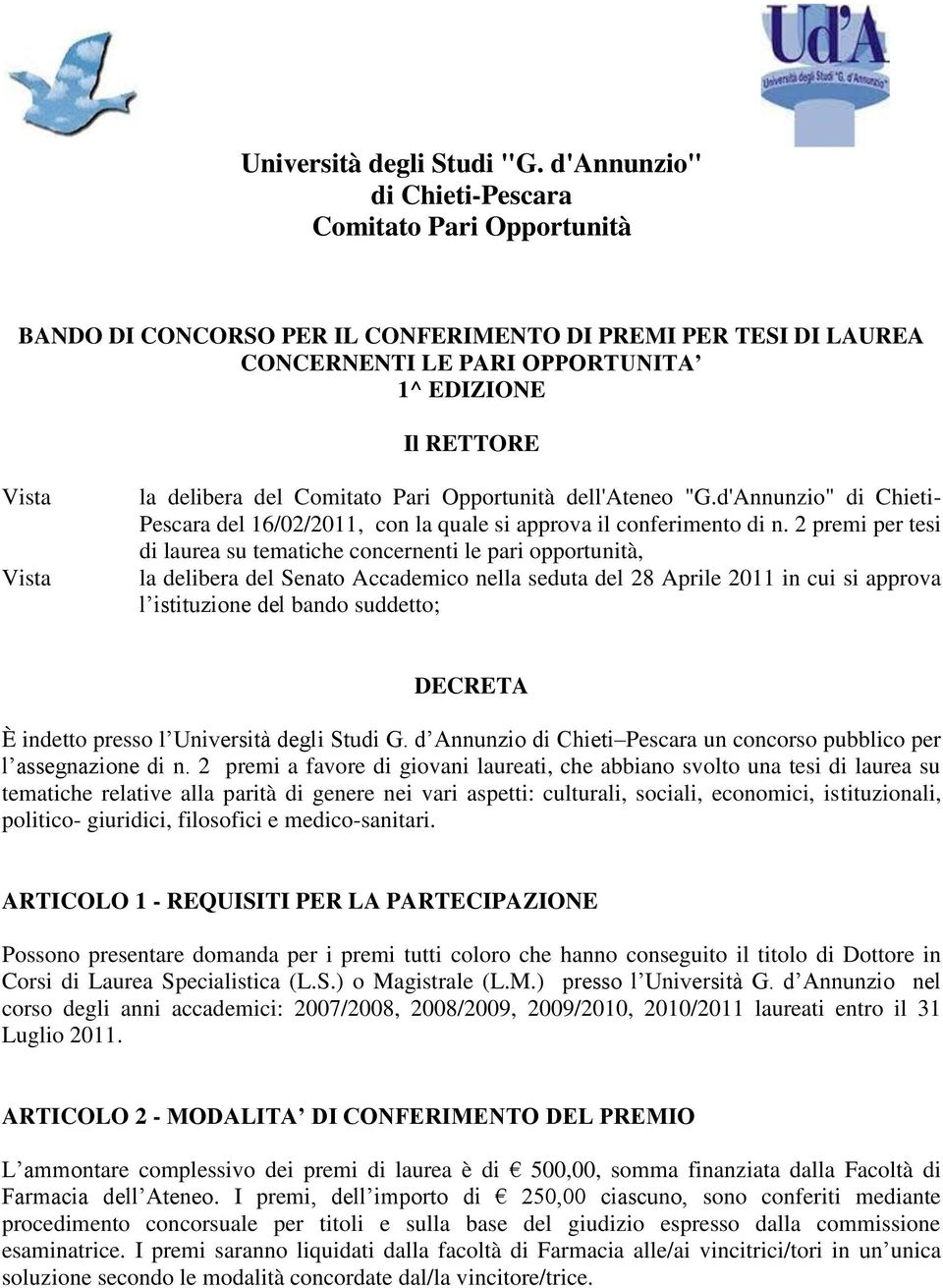 delibera del Comitato Pari Opportunità dell'ateneo "G.d'Annunzio" di Chieti- Pescara del 16/02/2011, con la quale si approva il conferimento di n.