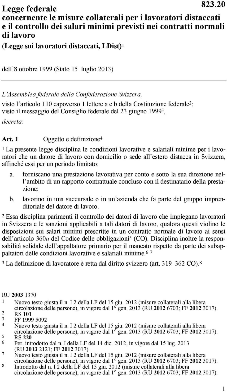 Consiglio federale del 23 giugno 1999 3, decreta: Art.