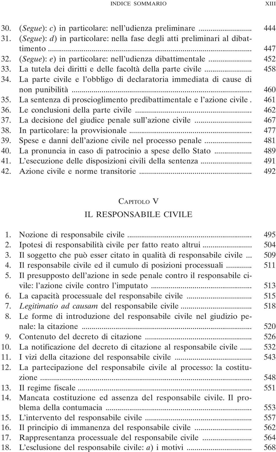 La parte civile e l obbligo di declaratoria immediata di cause di non punibilità... 460 35. La sentenza di proscioglimento predibattimentale e l azione civile. 461 36.