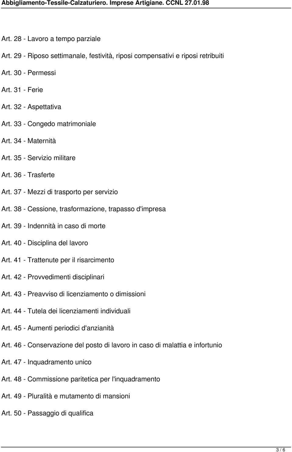 39 - Indennità in caso di morte Art. 40 - Disciplina del lavoro Art. 41 - Trattenute per il risarcimento Art. 42 - Provvedimenti disciplinari Art. 43 - Preavviso di licenziamento o dimissioni Art.