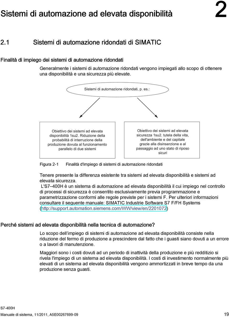 disponibilità e una sicurezza più elevate.