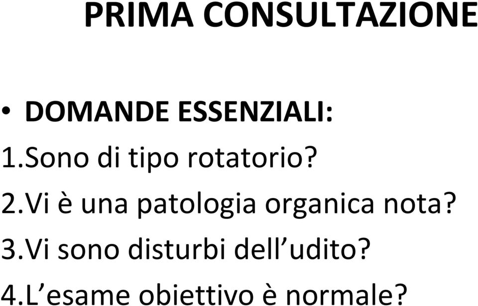 Vi èuna patologia organica nota? 3.