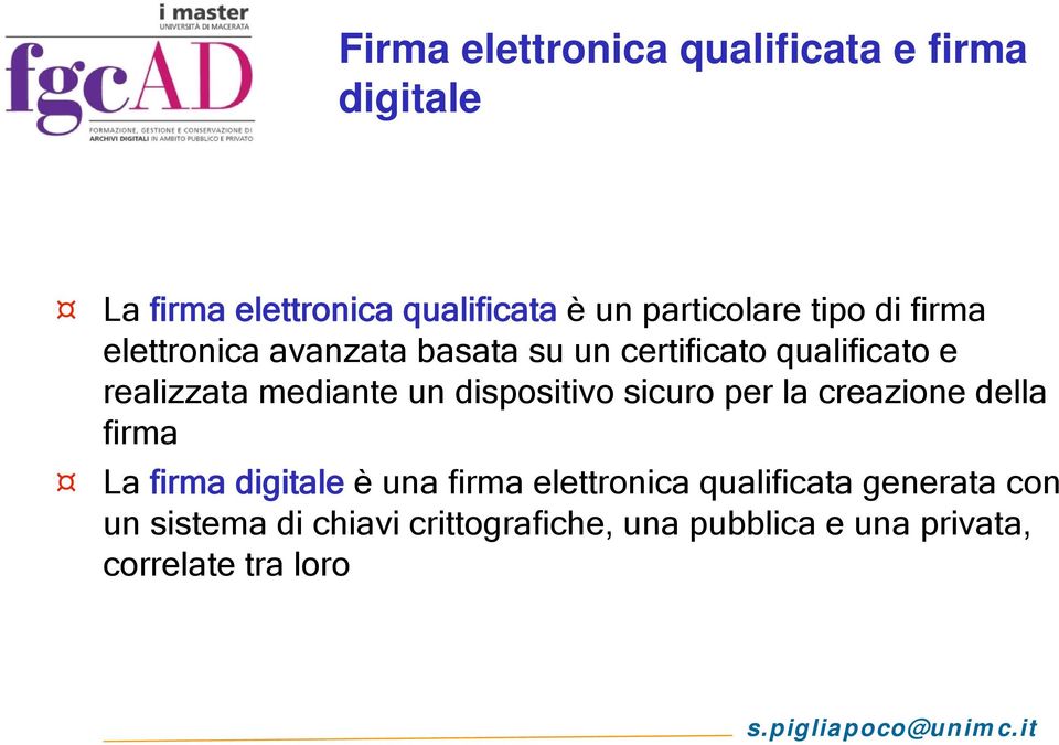 dispositivo sicuro per la creazione della firma La firma digitale è una firma elettronica