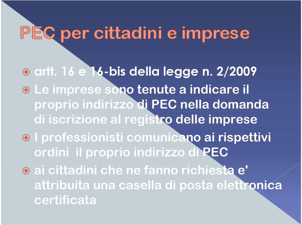 domanda di iscrizione al registro delle imprese I professionisti comunicano ai