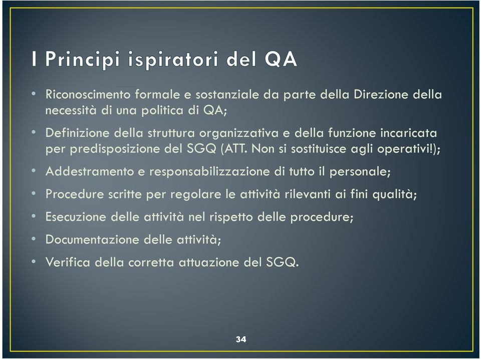 ); Addestramento e responsabilizzazione di tutto il personale; Procedure scritte per regolare le attività rilevanti ai fini