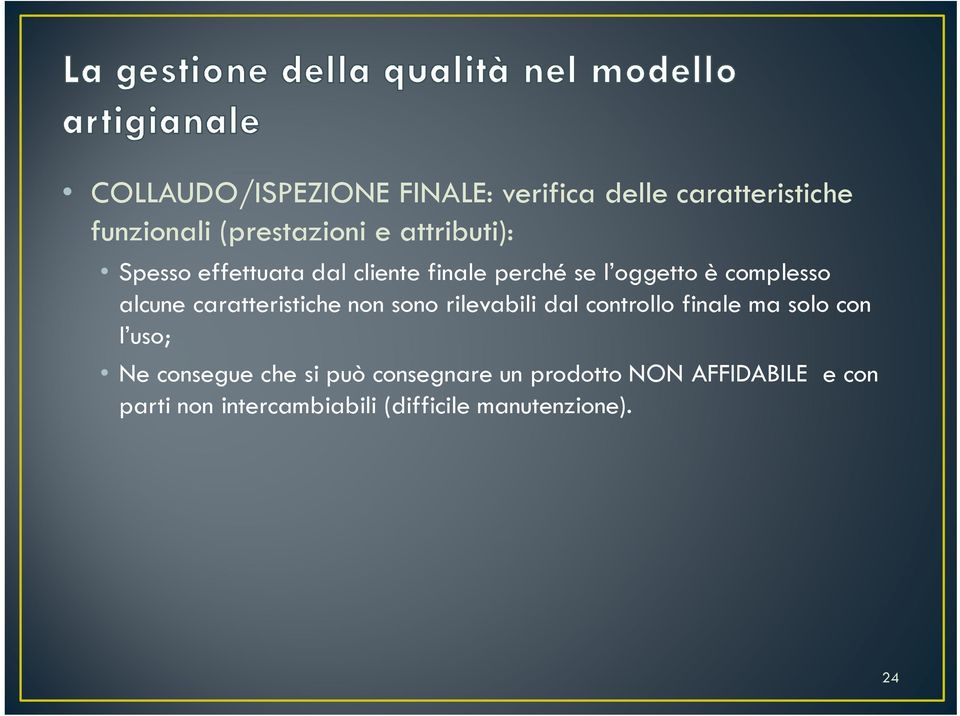 caratteristiche non sono rilevabili dal controllo finale ma solo con l uso; Ne consegue che