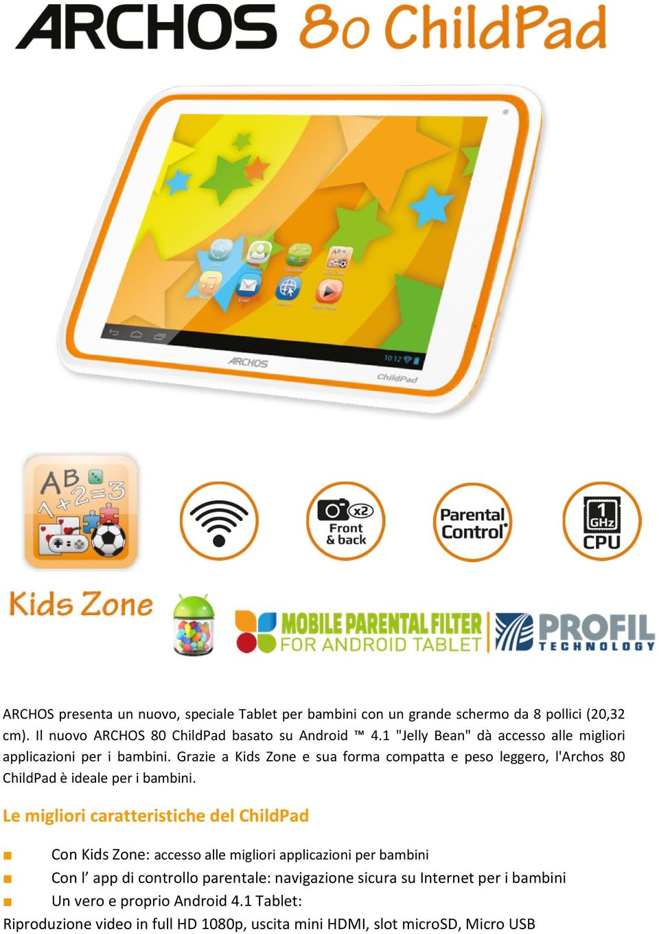 Grazie a Kids Zone e sua forma compatta e peso leggero, l'archos 80 ChildPad è ideale per i bambini.