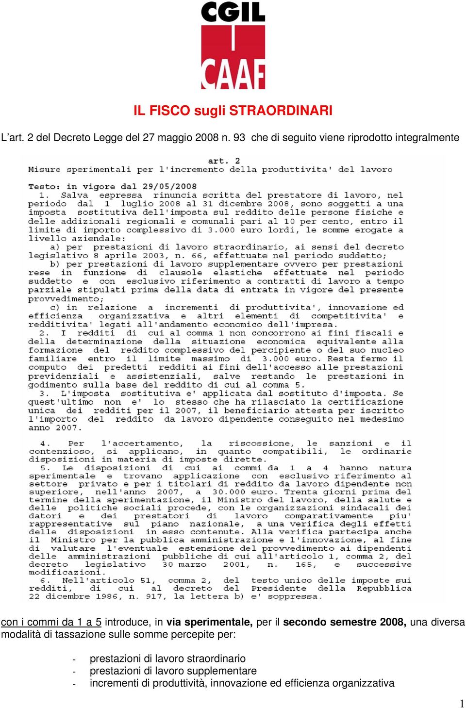 per il secondo semestre 2008, una diversa modalità di tassazione sulle somme percepite per: -