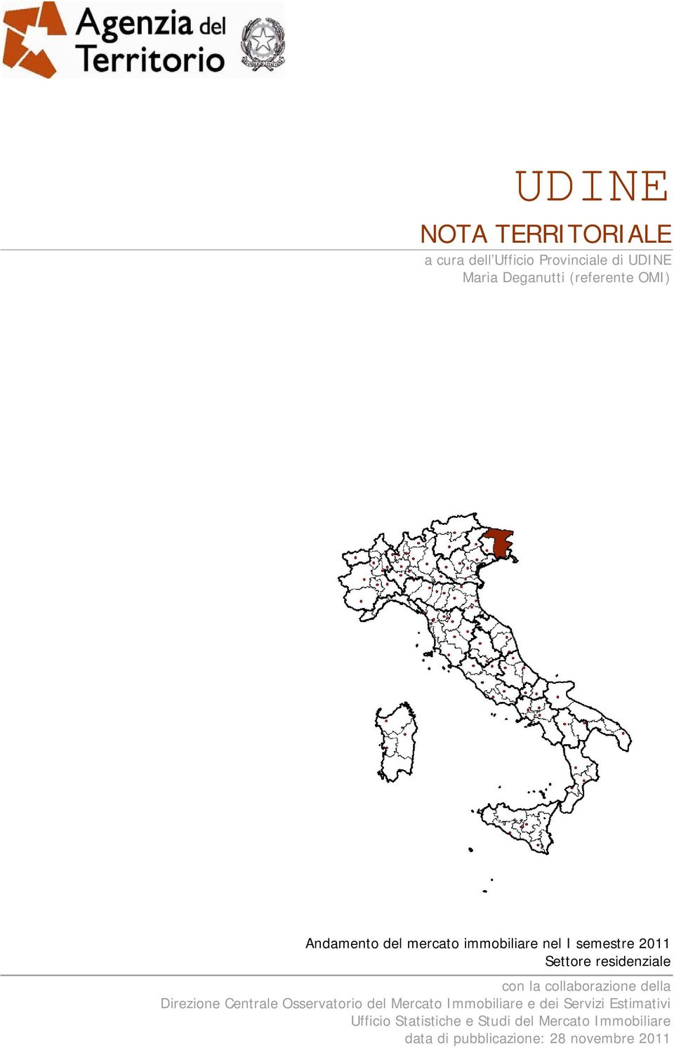 collaborazione della Direzione Centrale Osservatorio del Mercato Immobiliare e dei Servizi