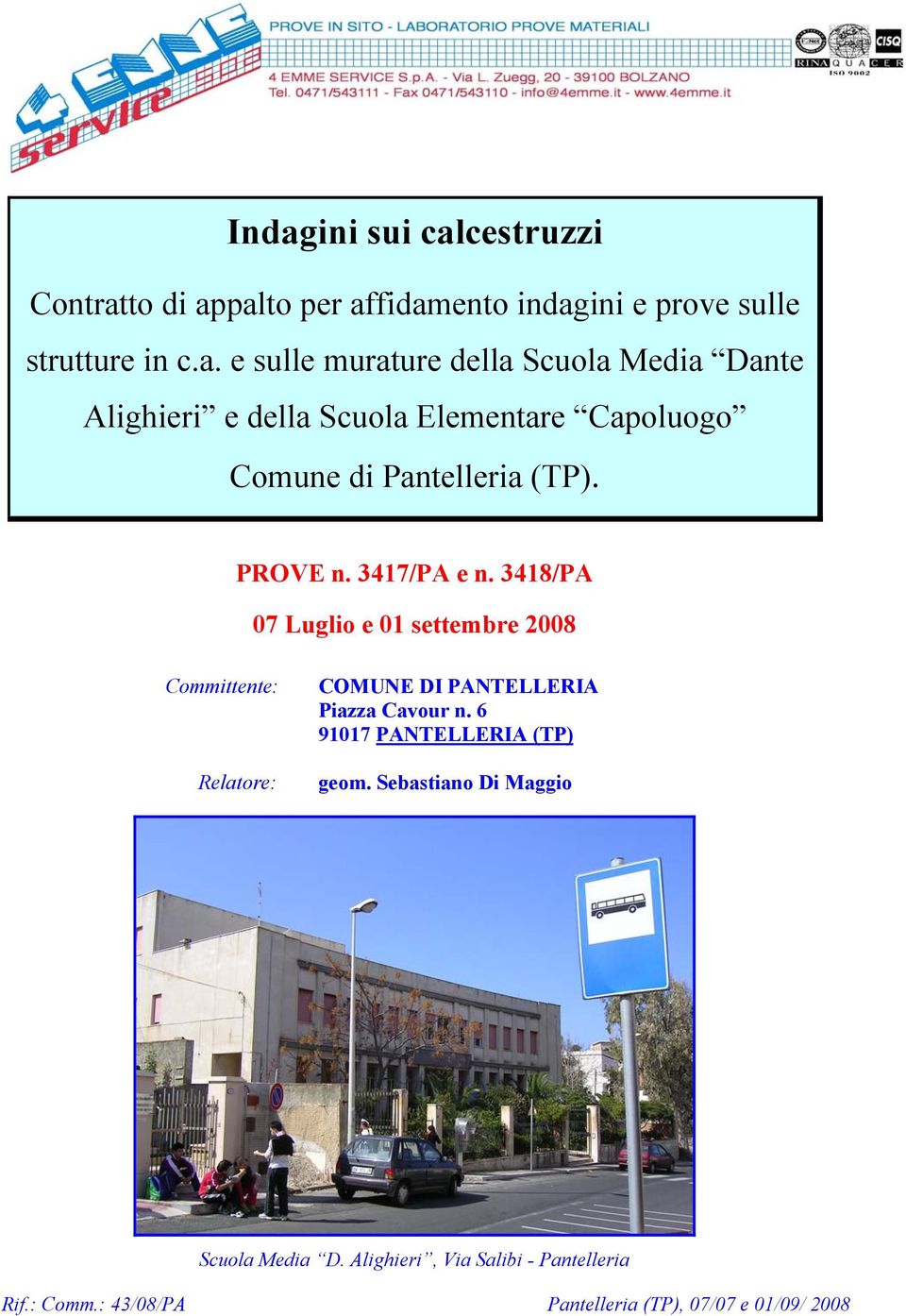 6 91017 PANTELLERIA (TP) geom. Sebastiano Di Maggio Scuola Media D. Alighieri, Via Salibi - Pantelleria Rif.: Comm.