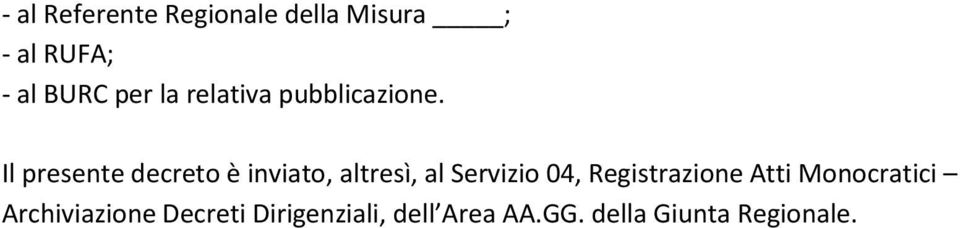 Il presente decreto è inviato, altresì, al Servizio 04,