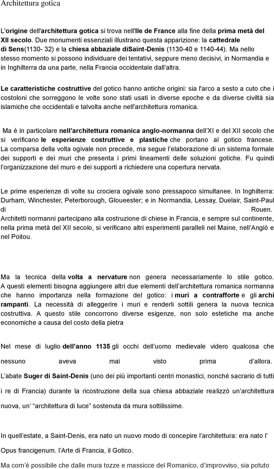 Ma nello stesso momento si possono individuare dei tentativi, seppure meno decisivi, in Normandia e in Inghilterra da una parte, nella Francia occidentale dall altra.