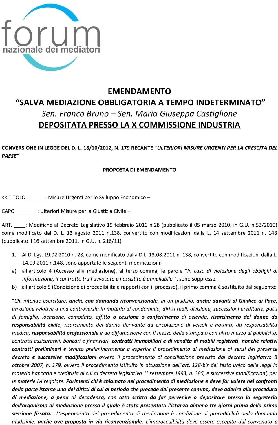 : Modifiche al Decreto Legislativo 19 febbraio 2010 n.28 (pubblicato il 05 marzo 2010, in G.U. n.53/2010) come modificato dal D. L. 13 agosto 2011 n.138, convertito con modificazioni dalla L.