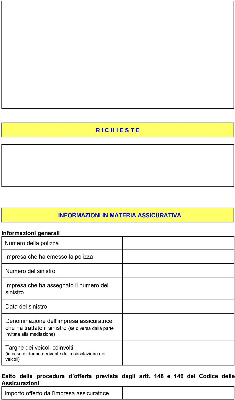 sinistro (se diversa dalla parte invitata alla mediazione) Targhe dei veicoli coinvolti (in caso di danno derivante dalla circolazione dei