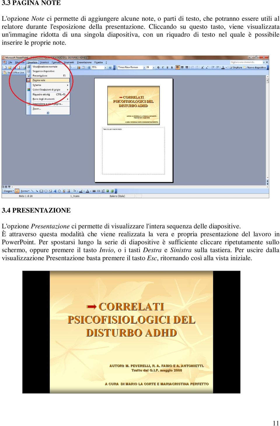 4 PRESENTAZIONE L'opzione Presentazione ci permette di visualizzare l'intera sequenza delle diapositive.