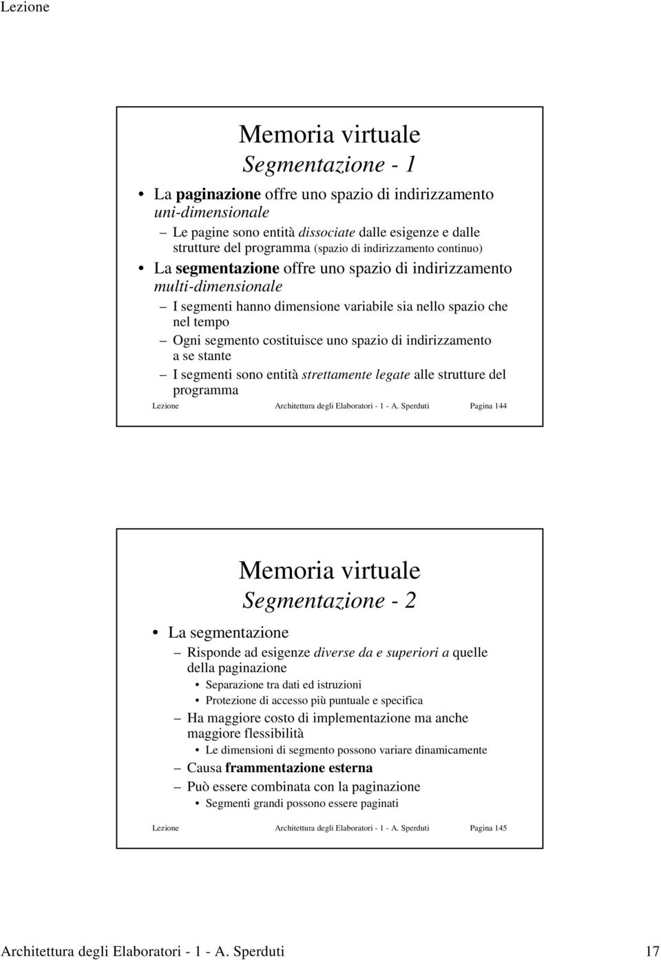 indirizzamento a se stante I segmenti sono entità strettamente legate alle strutture del programma Lezione Architettura degli Elaboratori - 1 - A.