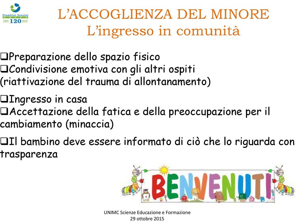 allontanamento) Ingresso in casa Accettazione della fatica e della preoccupazione